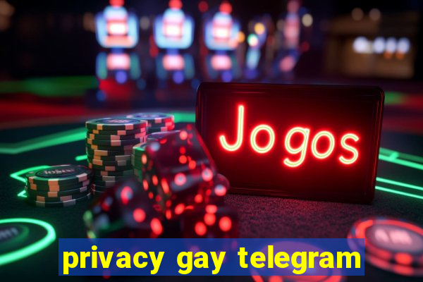 privacy gay telegram